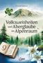 Christoph Frühwirth: Volksweisheiten und Aberglaube im Alpenraum, Buch, Buch