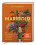 Auf orangem Hintergrund steht "Theresa Baumgärtner: MARIGOLD. Die wundervolle Verbindung von Küche und Garten." Blumenillustration., Buch