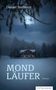 "MONDLÄUFER" und "Daniel Badraun" in Weiß auf einer Winterlandschaft mit Hütte und Vollmond. Verlagsname unten., Buch
