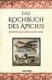 Apicius: Das Kochbuch des Apicius. Rezepte aus dem alten Rom, Buch