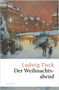 Ludwig Tieck: Der Weihnachtsabend. Eine berührende fast vergessene Geschichte, Buch