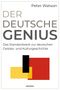 Peter Watson: Der deutsche Genius. Das Standardwerk zur deutschen Geistes- und Kulturgeschichte, Buch
