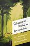 "Ich ging im Walde so für mich hin. Die schönsten Tier- und Naturgedichte." Illustration eines grünen Waldes mit Hirschen., Buch