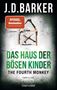 J. D. Barker: The Fourth Monkey - Das Haus der bösen Kinder, Buch