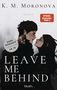 K M Moronova: Leave Me Behind, Buch