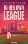 Oben steht "LIZ TOMFORDE", in der Mitte "In Her Own League", unten "vorläufiges Cover, Deutsche Ausgabe"., Buch