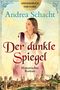 "Der dunkle Spiegel" von Andrea Schacht. Historischer Roman. Frau in mittelalterlicher Kleidung, unten Stadtansicht., Buch