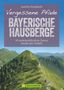 Joachim Burghardt: Vergessene Pfade Bayerische Hausberge, Buch, Buch