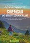 Wilfried Und Lisa Bahnmüller: Wandergenuss Chiemgau und Berchtesgadener Land, Buch, Buch