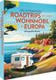 Stephanie Rickenbacher: Die ultimativen Roadtrips mit dem Wohnmobil in Europa, Buch