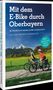 Wilfried Und Lisa Bahnmüller: Mit dem E-Bike durch Oberbayern, Buch