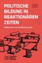 Politische Bildung in reaktionären Zeiten, Buch, Buch