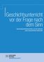 Heinrich Ammerer: Geschichtsunterricht vor der Frage nach dem Sinn, Buch