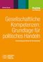 Buchtitel: Gesellschaftliche Kompetenzen: Grundlage für politisches Handeln. Autorenname: Christine Zeuner., Buch
