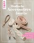 Rebecca Haslbeck: Modische Accessoires knüpfen, Buch