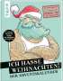 Franziska Heidenreich: Ich hasse Weihnachten! Der Adventskalender, Buch