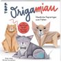 "Origamiau - Niedliche Papiertiger zum Falten" und "Für 30+ Katzenfiguren! Mit Video-Tutorials!". Drei Origami-Katzen., Buch
