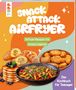 "Snack Attack Airfryer", "Airfryer-Rezepte für Hungry Legends", "Das Kochbuch für Teenager". Illustration mit Speisen., Buch