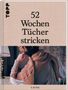 52 Wochen Tücher stricken, Buch, Buch