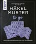 "Eveline Hetty-Burkart, Nele Braas: Häkeln Muster to go. Geniale Mustersammlung für unterwegs. Drei lila Häkelstücke.", Buch