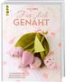 „Für dich genäht“, Olga Landel. 25 Nähideen zum Verschenken für Herzensmenschen. Stoffblumenstrauß mit rosa Blüten., Buch