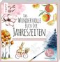 Tanja Geier: Das wundervolle Buch der Jahreszeiten, Buch, Buch