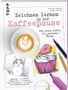 "Zeichnen lernen in der Kaffeepause" zeigt Kaffee, Zeichnungen, Stift, Textmarker, farbenfrohe Skizze eines Cupcakes., Buch