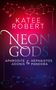 Katee Robert: Neon Gods - Aphrodite & Hephaistos & Adonis & Pandora, Buch