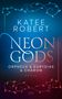 Katee Robert: Neon Gods - Orpheus & Eurydike & Charon, Buch