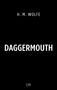 Text: "H. M. WOLFE DAGGERMOUTH LYX". Schwarzer Hintergrund, weiße Schrift.