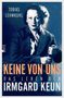 Tobias Lehmkuhl: "Keine von uns - Das Leben der Irmgard Keun". Eine Frau in einem blauen, kontrastreichen Porträt., Buch