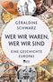 Text: „Géraldine Schwarz, Wer wir waren, wer wir sind, Eine Geschichte Europas“. Im Hintergrund historische Illustrationen., Buch