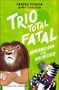 Buchtitel: "TRIO TOTAL FATAL: SUPERHELDEN ZUM NACHTISCH". Illustrationen: Ein wütender Löwe, ein Zebra, ein kleiner Lemur und ein Pinguin vor grünem Hintergrund., Buch