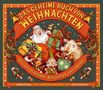 "Das geheime Buch von Weihnachten. Alles über Elfenzauber, Rentierflug & andere Wunder." Weihnachtsmann, Elfen und Rentier.
