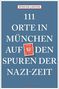 Cover eines Buches mit dem Titel: "111 Orte in München auf den Spuren der Nazi-Zeit" von Rüdiger Liedtke., Buch