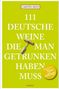 Carsten Sebastian Henn: 111 Deutsche Weine, die man getrunken haben muss, Buch