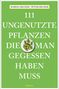 Marisa Becker: 111 ungenutzte Pflanzen, die man gegessen haben muss, Buch