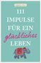 Anjana Gill: 111 Impulse für ein glückliches Leben, Buch