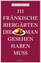 Martin Droschke: 111 fränkische Biergärten, die man gesehen haben muss, Buch