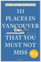 David Doroghy: 111 Places in Vancouver That You Must Not Miss, Buch