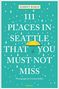 Harriet Baskas: 111 Places in Seattle That You Must Not Miss, Buch