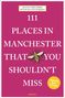 Julian Treuherz: 111 Places in Manchester That You Shouldn't Miss, Buch