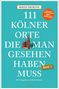 „111 Kölner Orte die man gesehen haben muss. Band 1.“ Ein Kölner Dom und orangefarbenes Banner.