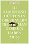 Titel: "111 Almen und Hütten in Oberbayern, die man gesehen haben muss" von Astrid Süssmuth. Ein Bild einer Hütte., Buch
