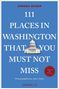 "111 PLACES IN WASHINGTON THAT YOU MUST NOT MISS" steht groß. Oben "ANDREA SEIGER", unten mit Kuppel des Kapitols., Buch