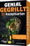 "GENIAL GEGRILLT. 55 Rezeptkarten. Fleisch, Fisch, Gemüse, Beilagen und mehr. Patrick Rosenthal. Eine Speise mit Gemüse."