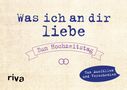 Alexandra Reinwarth: Was ich an dir liebe - Zum Hochzeitstag, Buch