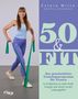 50 and FIT: Trainingsprogramm für Frauen. In 12 Wochen zu mehr Kraft, Energie und einem neuen Lebensgefühl., Buch