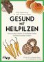 Philip Rebensburg: Gesund mit Heilpilzen, Buch