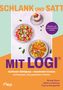 SCHLANK UND SATT. MIT LOGI®: optimale Sättigung – maximaler Genuss. 60 Rezepte, die garantiert wirken. Bewährt und wissenschaftlich fundiert. Drei bunte Gerichte.